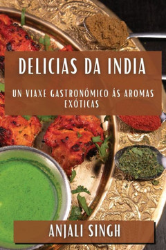 Delicias da India: Un Viaxe Gastron??ico ?? Aromas Ex??icas