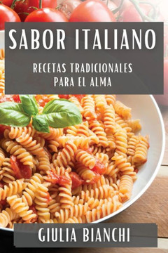 Sabor Italiano: Recetas Tradicionales para el Alma