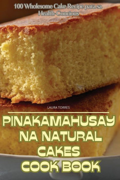 ""Pinakamahusay Na Natural Cakes Cook Book ""