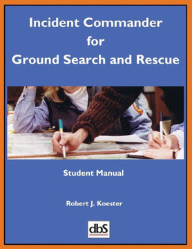 Incident Commander for Ground Search and Rescue: Student Manual