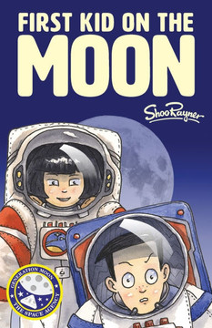 First Kid On The Moon: Generation Moon Book 3