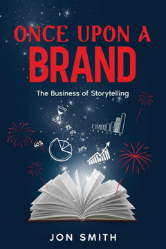 Once Upon A Brand: The Business of Storytelling