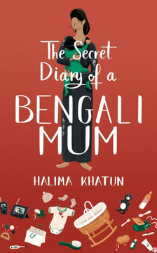 The Secret Diary of a Bengali Mum