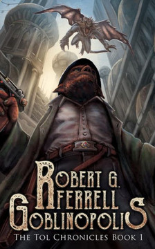 Goblinopolis: The Tol Chronicles Book 1