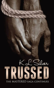 Trussed (Book 2: The Mastered Saga): Book 2: The Mastered Saga Trussed (Book 2: The Mastered Saga): Book 2: The Mastered Saga