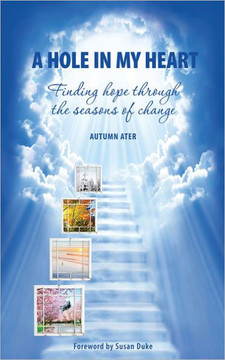 A Hole in My Heart - Finding Hope Through the Seasons of Change
