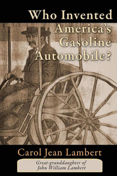Who Invented America's Gasoline Automobile? Who Invented America's Gasoline Automobile?