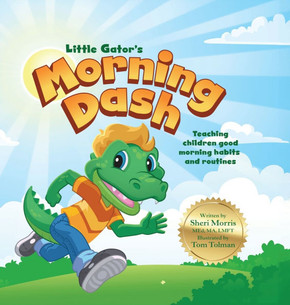 Little Gator's Morning Dash: Teaching children good morning habits and routines
