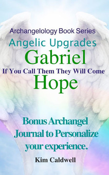 Archangelology, Gabriel, Hope: If You Call Them They Will Come