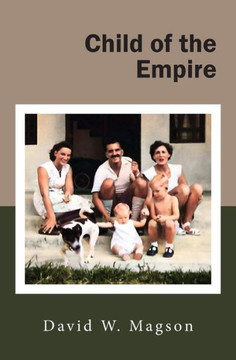 Child of the Empire: Or Born a British Army Brat