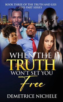 When the Truth Won't Set You Free: Book Three of The Truth and Lies Five-Part Series