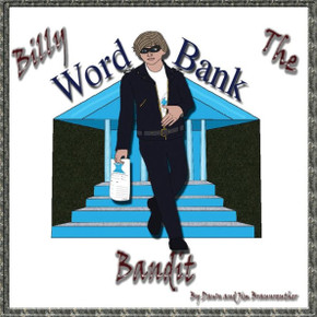 Billy the Word Bank Bandit: Enjoy tongue twisting alliteration as Billy learns the benefits of building a strong vocabulary.
