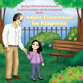 Big Eyed Children'S Stories Presents: Sonali'S Conversation With Grandparents Book 2 Adjust Everywhere For Happiness: Adjust Everywhere For Happiness! (Sonali'S Conversion With Her Grandparents)