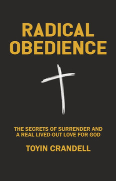 Radical Obedience: The Secrets Of Surrender And A Real Lived-Out Love For God