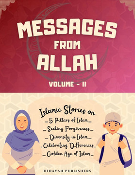 Messages From Allah - Volume II: Lessons from Quran, Hadith and Prophet Stories for Kids
