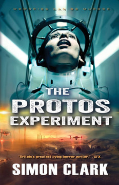 The Protos Experiment: A Gripping Dystopian Sci-Fi/Horror Thriller from the Author of Blood Crazy