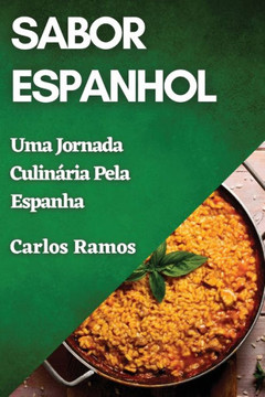 Sabor Espanhol: Uma Jornada Culin??ia Pela Espanha