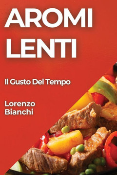 Aromi Lenti: Il Gusto Del Tempo