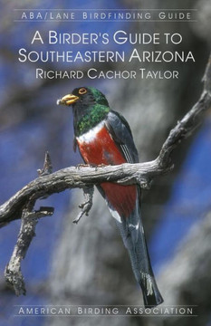 A Birder's Guide to Southeastern Arizona