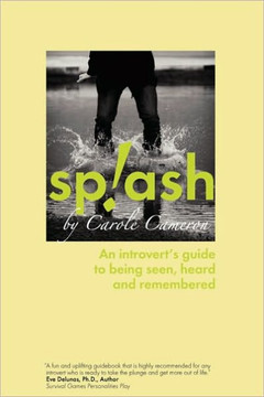 Splash: An Introvert's Guide to Being Seen, Heard and Remembered