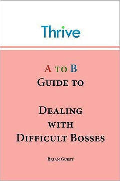 A to B Guide to Dealing with Difficult Bosses