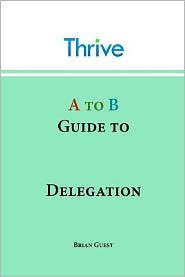 A to B Guide to Delegation