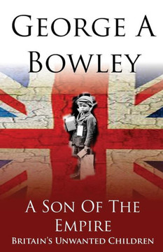 A Son Of The Empire: Britain's Unwanted Children