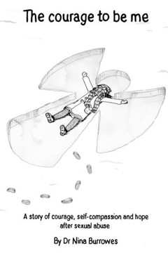 The courage to be me: A story of courage, self-compassion and hope after sexual abuse