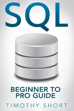 Sql: Beginner To Pro Guide (Sql Programming)