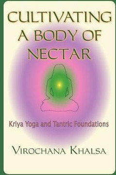 Cultivating a Body of Nectar: Kryiya Yoga and Tantric Foundations