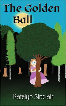 The Golden Ball: The Fairy Tale of the Frog Prince and Why the Princess Kissed Him