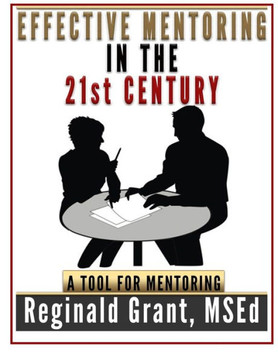 Effective Mentoring In The 21St Century: A Tool For Mentoring.