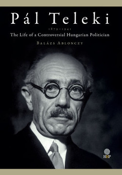 P?? Teleki (1879-1941): The Life of a Controversial Hungarian Politician
