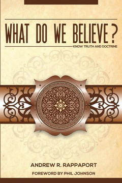 What Do We Believe?: A Christian Systematic Theology