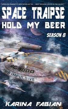 Space Traipse: Hold My Beer: Season Eight