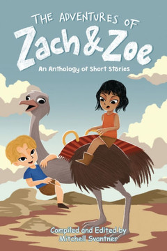 The Adventures of Zach and Zoe: An Anthology of Short Stories