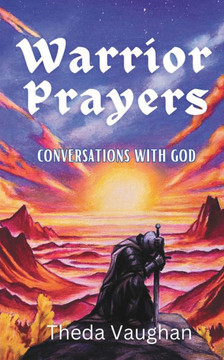 Warrior Prayers: Conversations With God