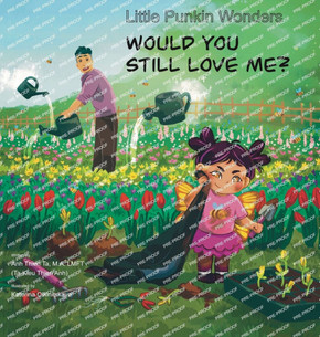 Little Punkin Wonders: Would You Still Love Me?