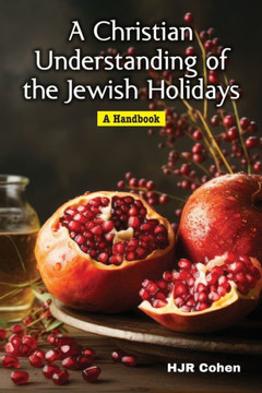 A Christian Understanding of the Jewish Holidays: A Handbook