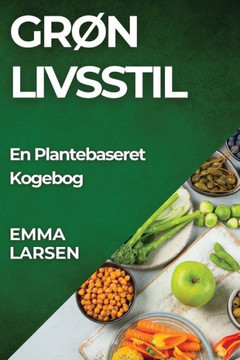 Gr?? Livsstil: En Plantebaseret Kogebog