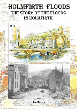 Holmfirth Floods: The story of the floods In holmfirth