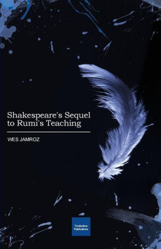 Shakespeare's Sequel to Rumi's Teaching