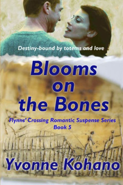 Blooms on the Bones: Flynn's Crossing Romantic Suspense Series Book 5
