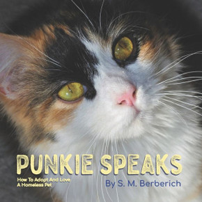 Punkie Speaks: How to Adopt and Love a Homeless Pet