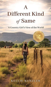 A Different Kind of Same: A Country Girl's View of the World A Different Kind of Same: A Country Girl's View of the World