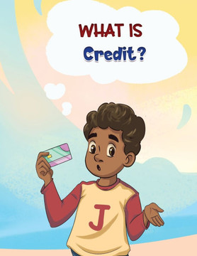What is Credit?: A financial literacy story and workbook for kids