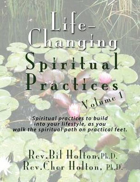 Life-Changing Spiritual Practices, Volume 1: Spiritual practices to build into your lifestyle, as you walk the spiritual path on practical feet