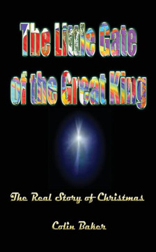 The Little Gate of the Great King: The Real Story of Christmas