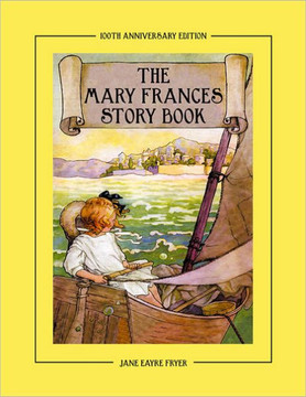 The Mary Frances Story Book 100th Anniversary Edition: A Collection of Read Aloud Stories for Children Including Fairy Tales, Folk Tales, and Selected