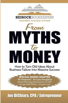 From Myths to Money: How to Turn Old Ideas about Business Failure into Massive Success
